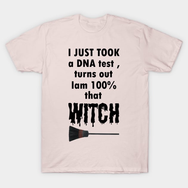 Halloween / Just Took A DNA Test, Turns Out I'm 100% That Witch T-Shirt by OsOsgermany